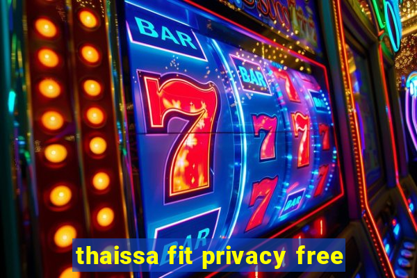 thaissa fit privacy free